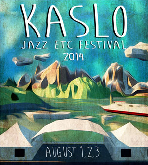 Come On Out for the 2014 Kaslo Jazz Summer Music Festival